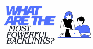what are the Most Powerful Backlinks