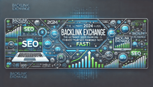 Backlink Exchange: The Ultimate 2024 Guide to Boost Your SEO Rankings Fast!