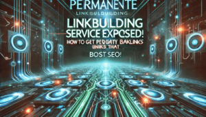 Permanente Linkbuilding Service Exposed: How to Get High-Quality Backlinks That Boost SEO Fast!